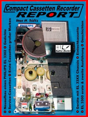 cover image of Compact Cassetten Recorder Report--Neuaufbau eines Philips EL 3302--Service Hilfen--Einlochkassette und weitere Themen